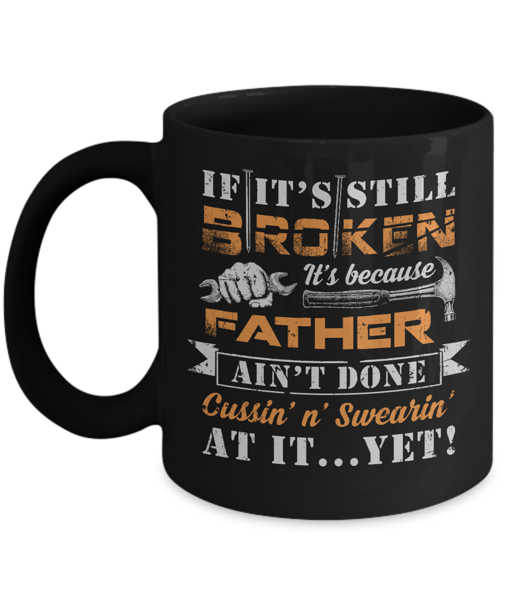 If It's Still Broken It's Because Father Ain't Done Mug-Coffee Mug-11oz Mug-Black
