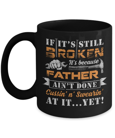 If It's Still Broken It's Because Father Ain't Done Mug-Coffee Mug-11oz Mug-Black