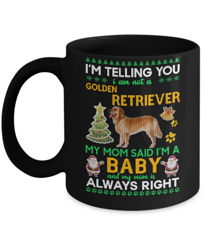 I Am Not A Golden Retriever My Mom Said I'm A Baby Mug-Coffee Mug-11oz Mug-Black