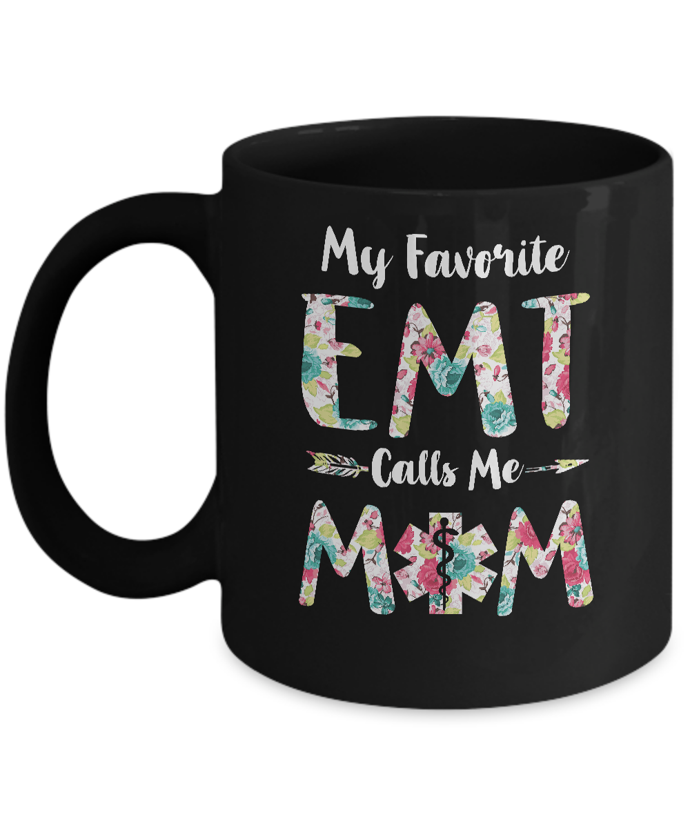 Floral My Favorite EMT Calls Me Mom Mothers Day Gift Mug-Coffee Mug-11oz Mug-Black