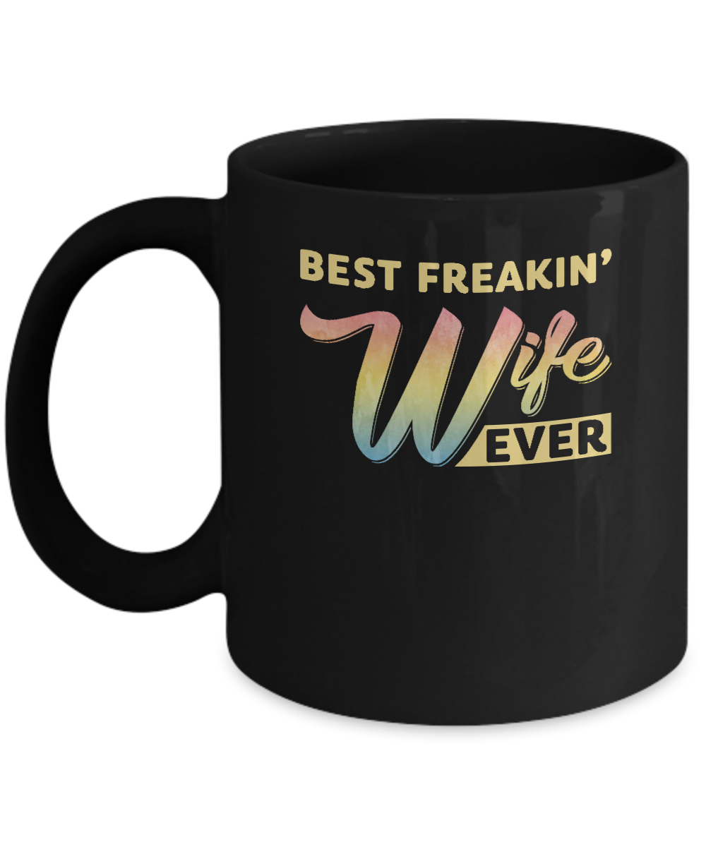 Best Freakin' Wife Ever Mug-Coffee Mug-11oz Mug-Black