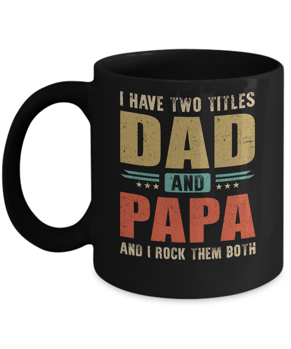 Vintage I Have Two Titles Dad And Papa Fathers Day Mug-Coffee Mug-11oz Mug-Black