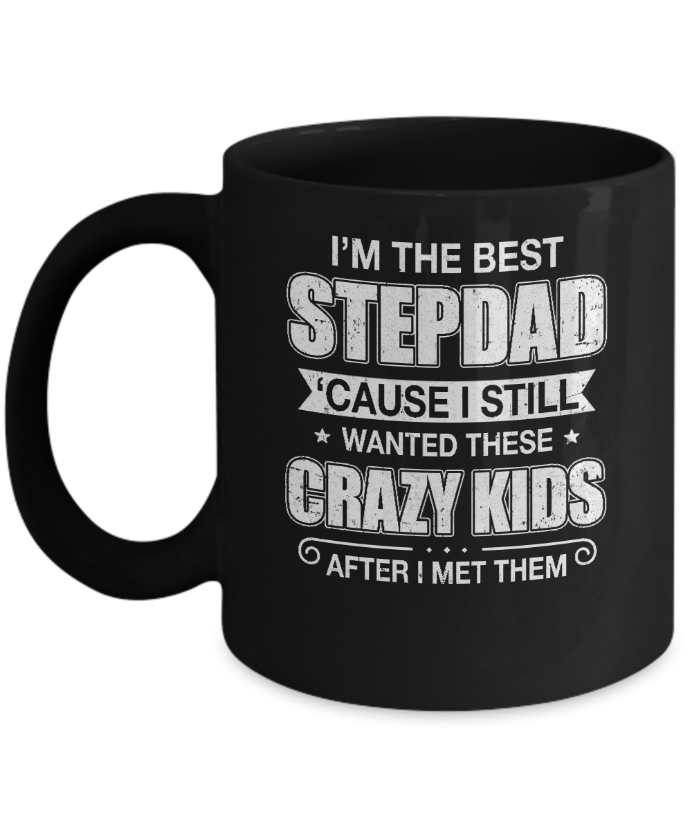 I'm The Best Step Dad Wanted Crazy Kids Fathers Day Mug-Coffee Mug-11oz Mug-Black