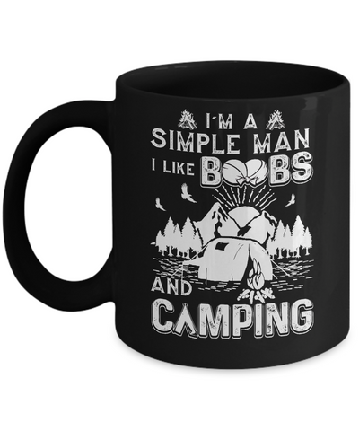 I'm A Simple Man I Like Boobs And Camping Mug-Coffee Mug-11oz Mug-Black