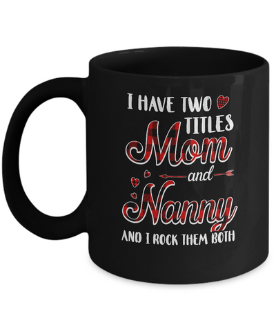 Red Plaid I Have Two Titles Mom And Nanny Mug-Coffee Mug-11oz Mug-Black