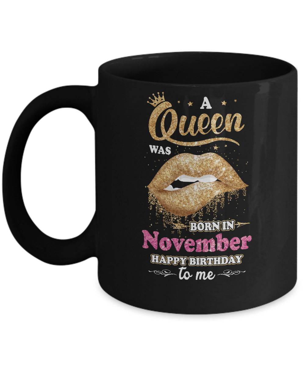 A Queen Was Born In November Happy Birthday To Me Mug-Coffee Mug-11oz Mug-Black