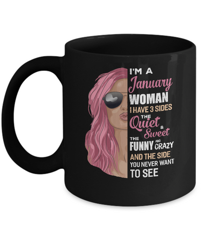 Im A January Woman I Have 3 Sides January Girl Birthday Gift Mug-Coffee Mug-11oz Mug-Black