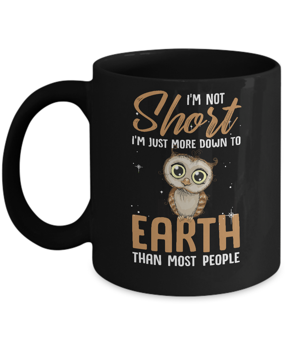 I'm Not Short Im Just More Down To Earth Than People Owl Mug-Coffee Mug-11oz Mug-Black