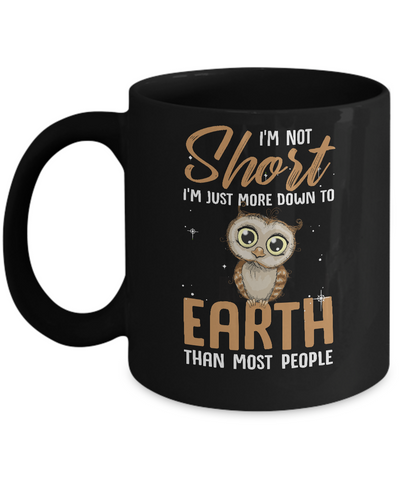 I'm Not Short Im Just More Down To Earth Than People Owl Mug-Coffee Mug-11oz Mug-Black