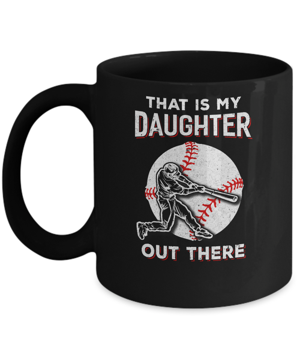 That's My Daughter Out There Baseball Dad Mom Mug