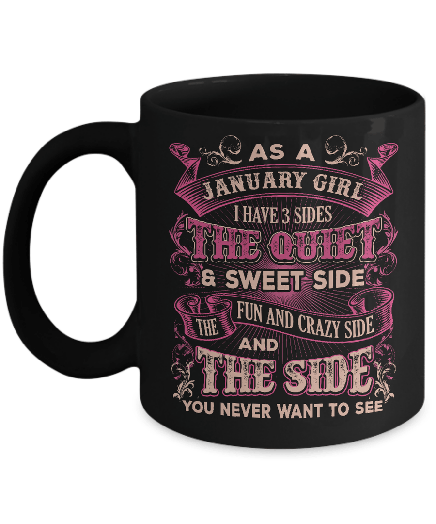 As A January Girl I Have 3 Sides Birthday Gift Mug-Coffee Mug-11oz Mug-Black