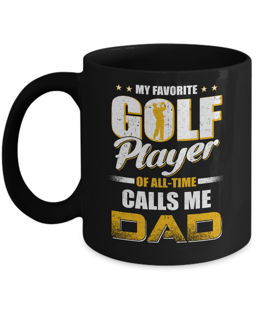 My Favorite Golf Player Calls Me Dad Golf Mug