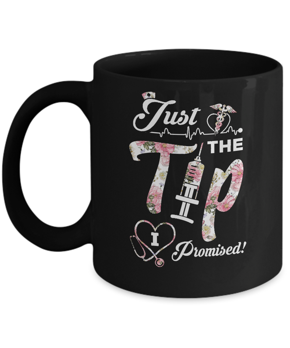 Just The Tip I Promise Funny Saying Nurse Nursing Gift Mug