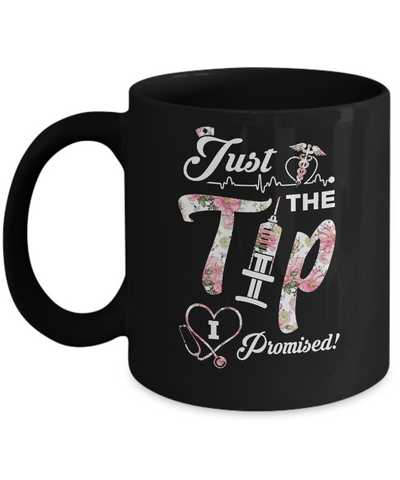 Just The Tip I Promise Funny Saying Nurse Nursing Gift Mug-Coffee Mug-11oz Mug-Black