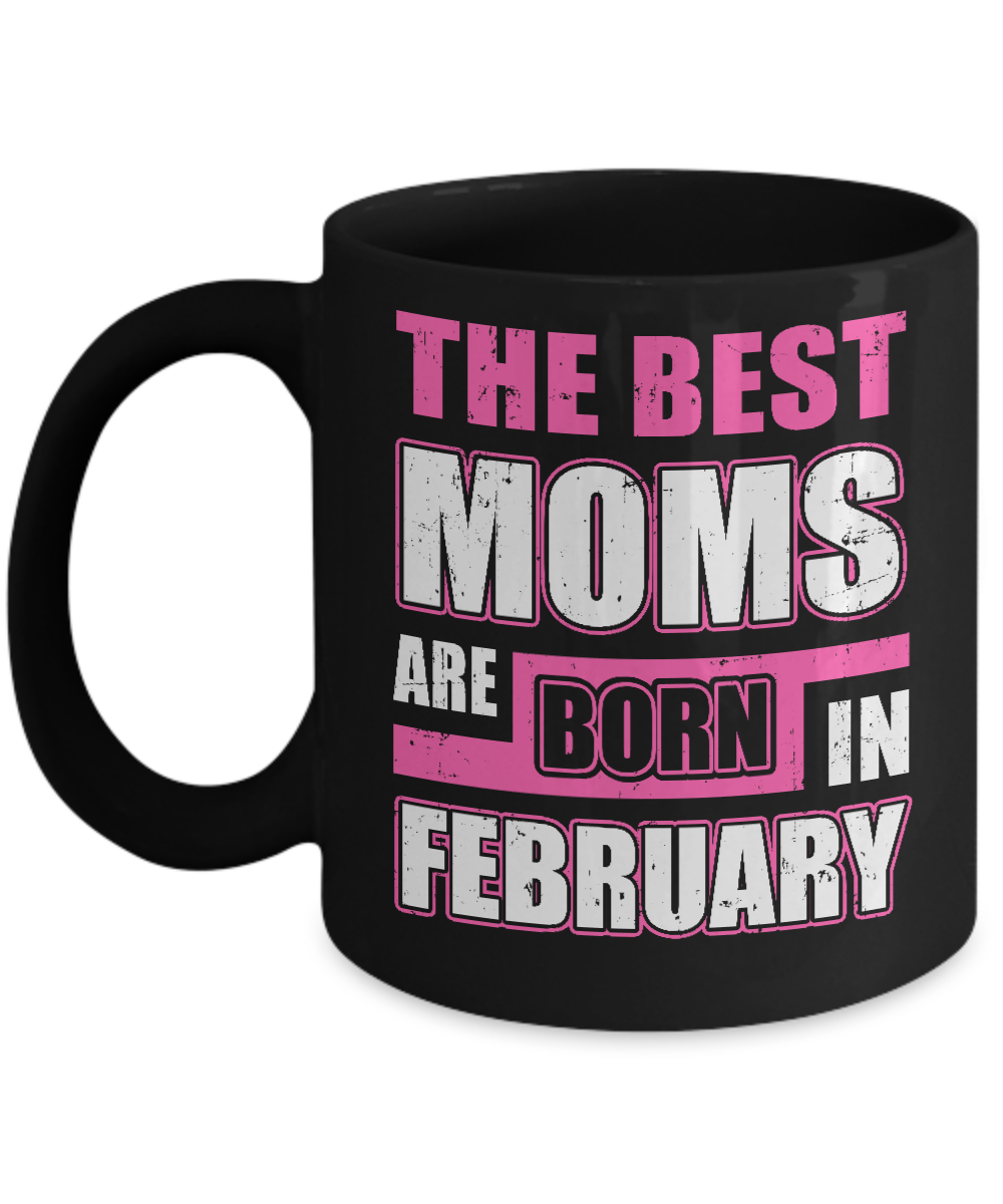 The Best Moms Are Born In February Mug-Coffee Mug-11oz Mug-Black