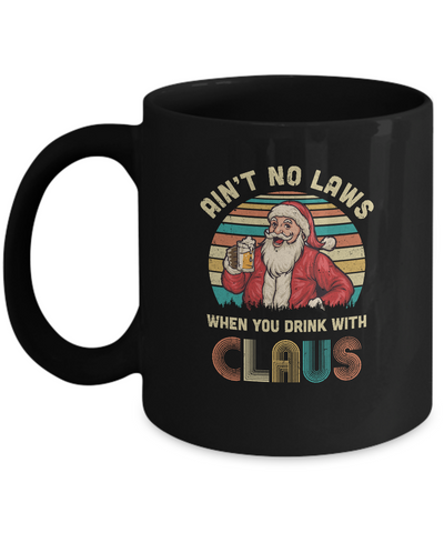 Ain't No Laws When You Drink With Claus Funny Christmas Mug-Coffee Mug-11oz Mug-Black