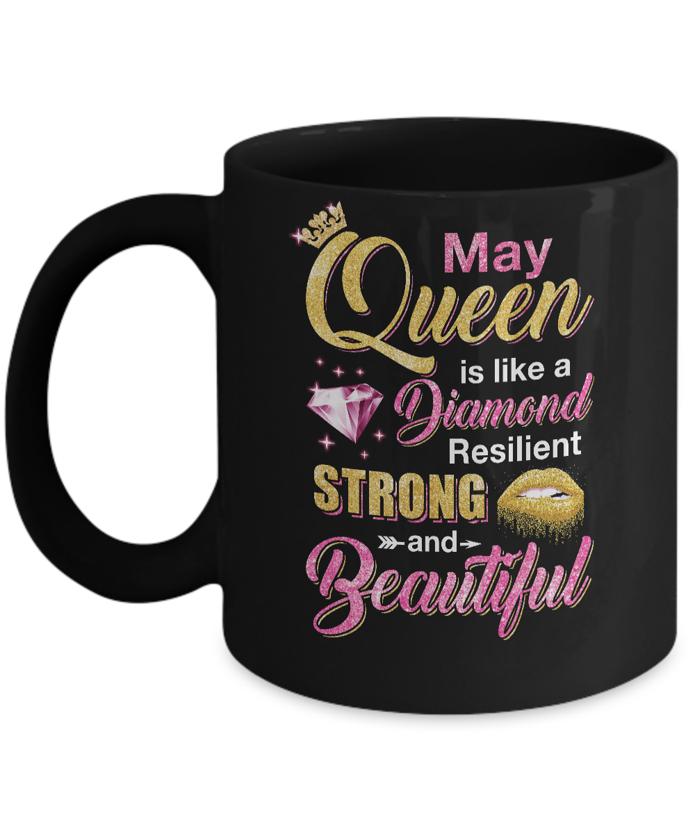 May Girls Queen Is Diamond Strong Beautiful Mug