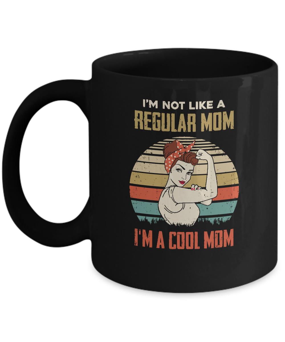 I'm Not Like A Regular Mom I'm A Cool Mom Mothers Day Mug