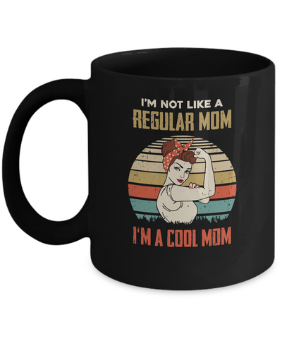 I'm Not Like A Regular Mom I'm A Cool Mom Mothers Day Mug-Coffee Mug-11oz Mug-Black
