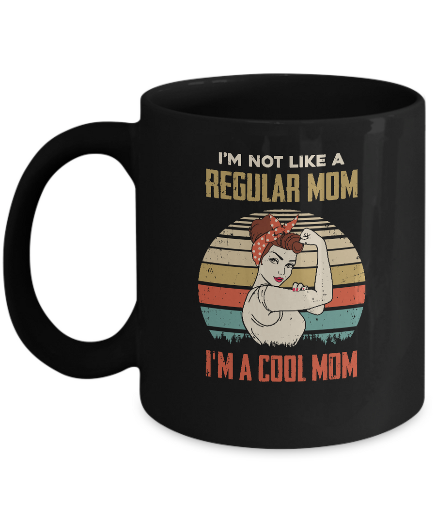 I'm Not Like A Regular Mom I'm A Cool Mom Mothers Day Mug-Coffee Mug-11oz Mug-Black