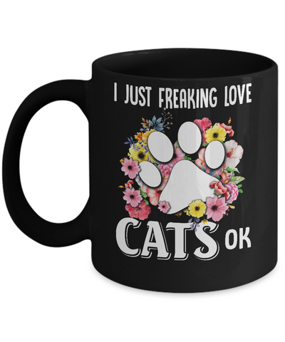 I Just Freaking Love Cats Mug-Coffee Mug-11oz Mug-Black