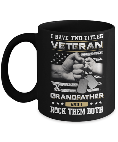 I Have Two Titles Veteran And Grandfather Mug-Coffee Mug-11oz Mug-Black