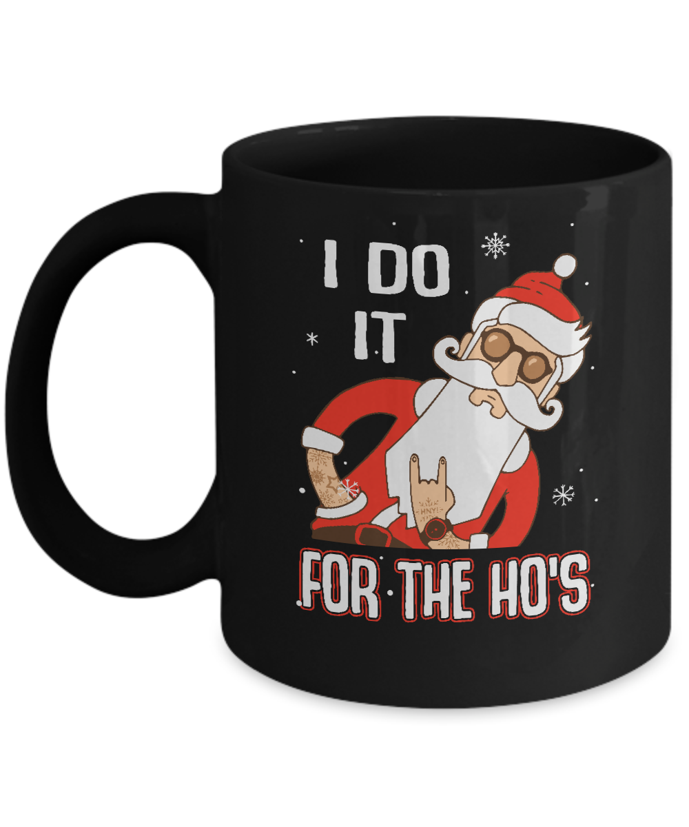 I Do It For The Ho's Funny Santa Christmas Mug-Coffee Mug-11oz Mug-Black