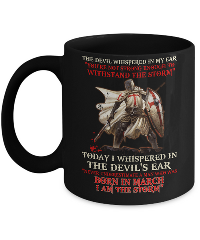 Knight Templar The Devil Whispered A Man Born In March The Storm Mug-Coffee Mug-11oz Mug-Black