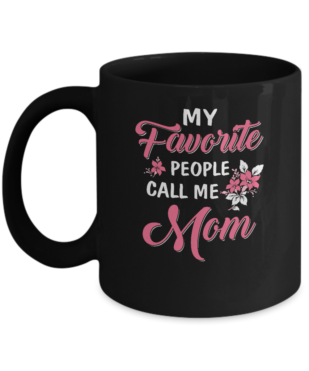 My Favorite People Call Me Mom Mothers Day Gift Mug