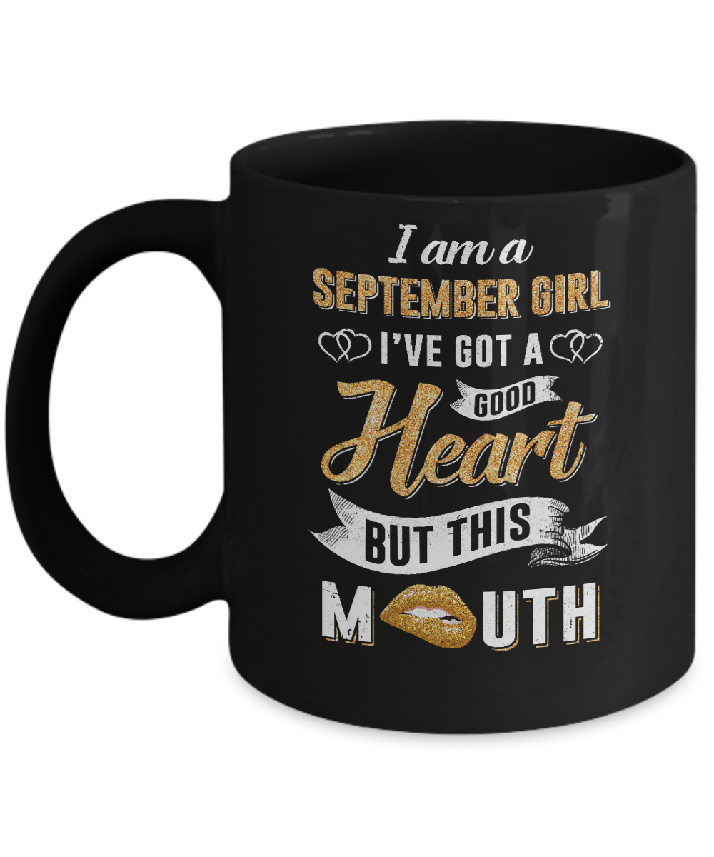 I Am A September Girl I've Got A Good Heart Birthday Mug