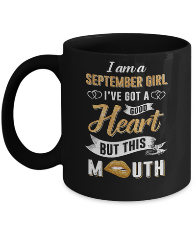 I Am A September Girl I've Got A Good Heart Birthday Mug-Coffee Mug-11oz Mug-Black