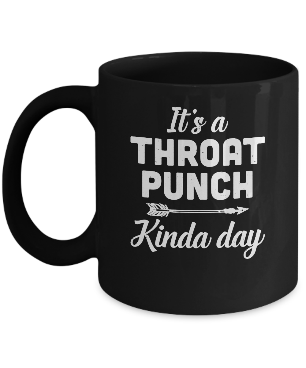 It's A Throat Punch Kinda Day Mug