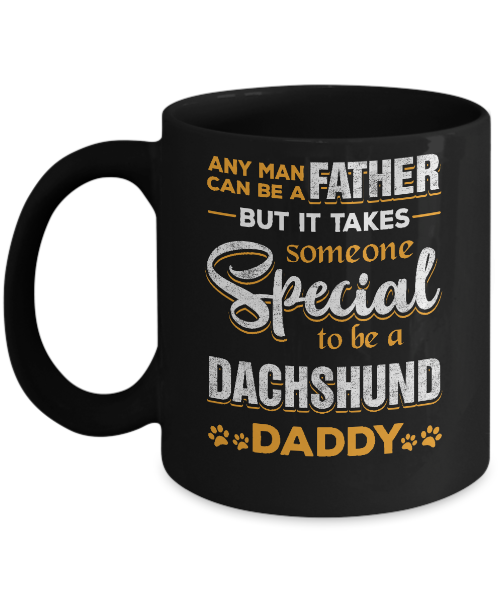 It Takes Someone To Be A Dachshund Daddy Mug