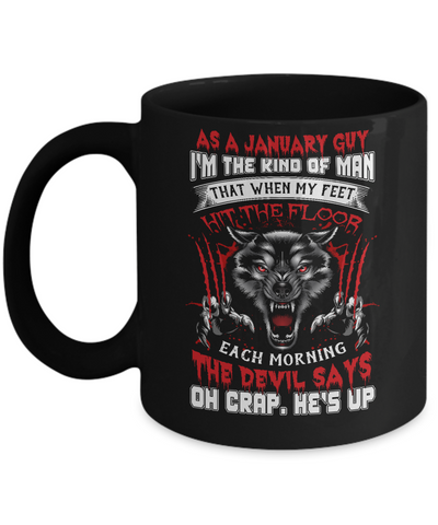 As A January Guy I Am The Kind Of Man Mug-Coffee Mug-11oz Mug-Black