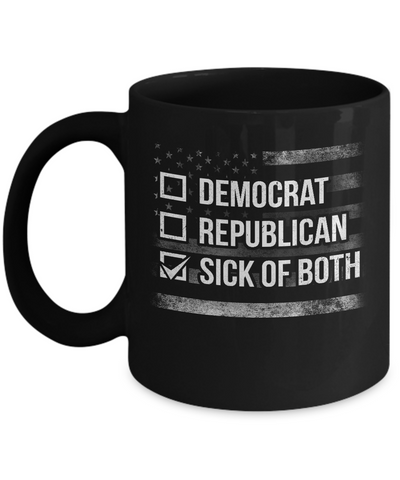 Sick Of Both Democrat And Republican Parties Political Mug-Coffee Mug-11oz Mug-Black