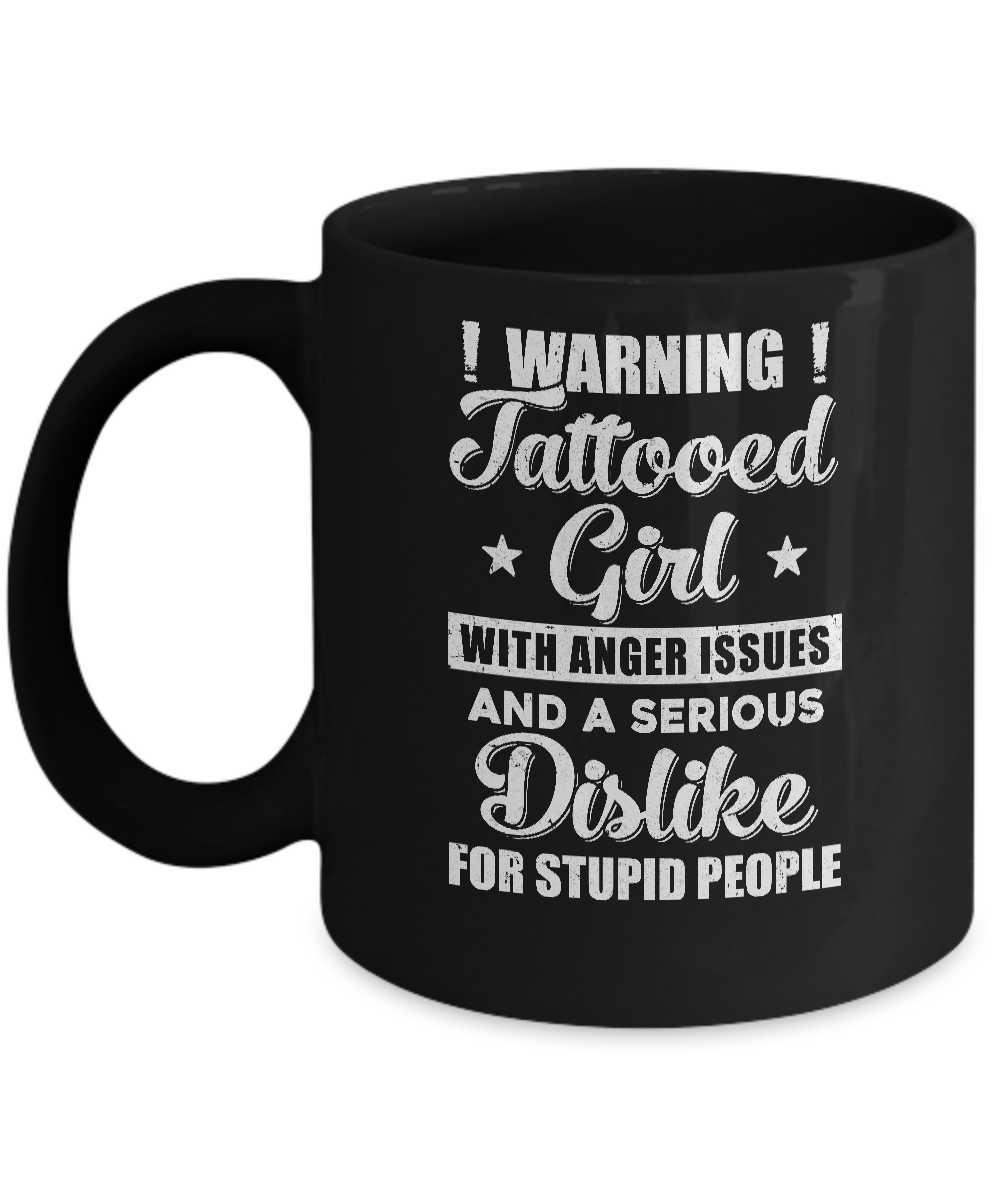 Warning Tattooed Girl With Anger Issues Mug-Coffee Mug-11oz Mug-Black