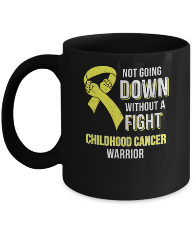 Not Going Down Without A Fight Childhood Cancer Warrior Mug-Coffee Mug-11oz Mug-Black