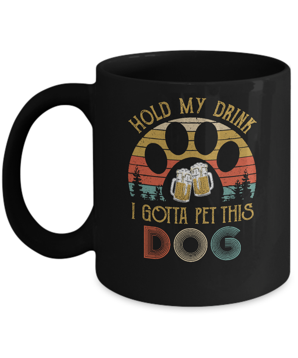 Vintage Hold My Drink I Gotta Pet This Dog Beer Lover Mug