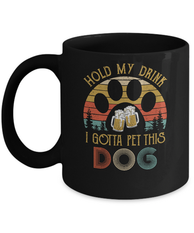 Vintage Hold My Drink I Gotta Pet This Dog Beer Lover Mug-Coffee Mug-11oz Mug-Black