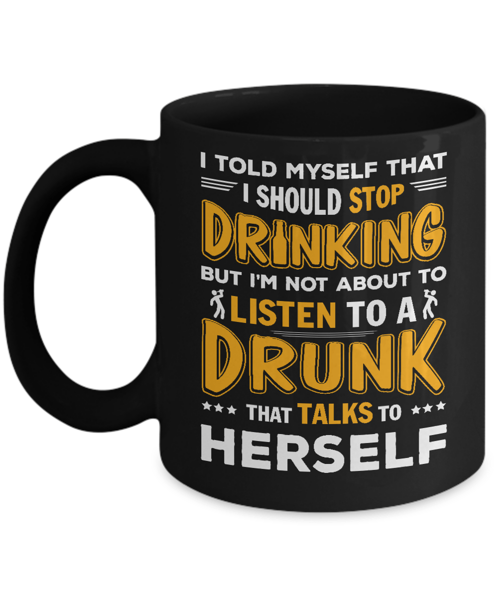 I Told My Self That I Should Stop Drinking Mug