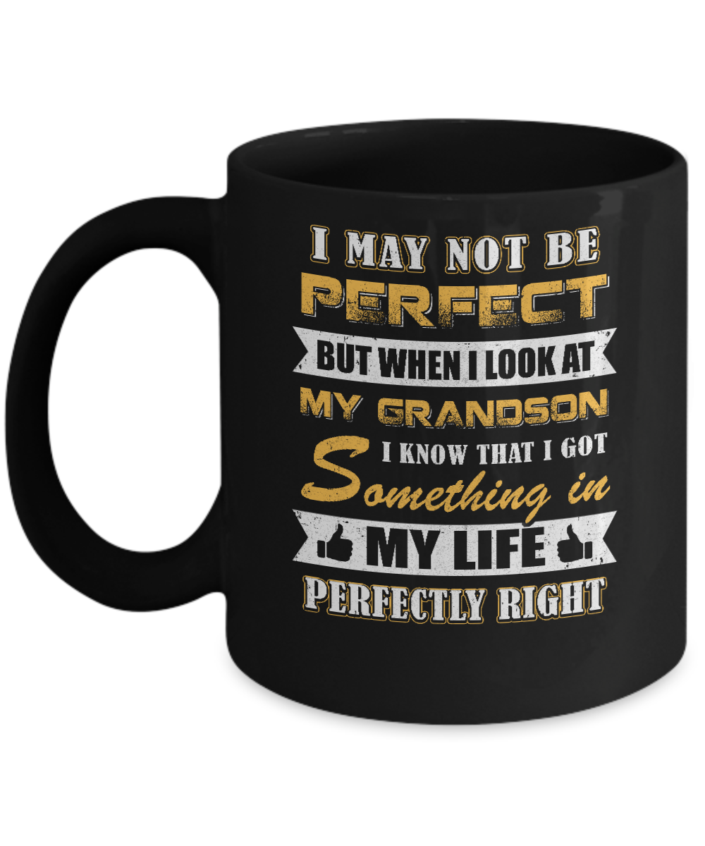 I May Not Be Perfect But When I Look At My Grandson Mug-Coffee Mug-11oz Mug-Black