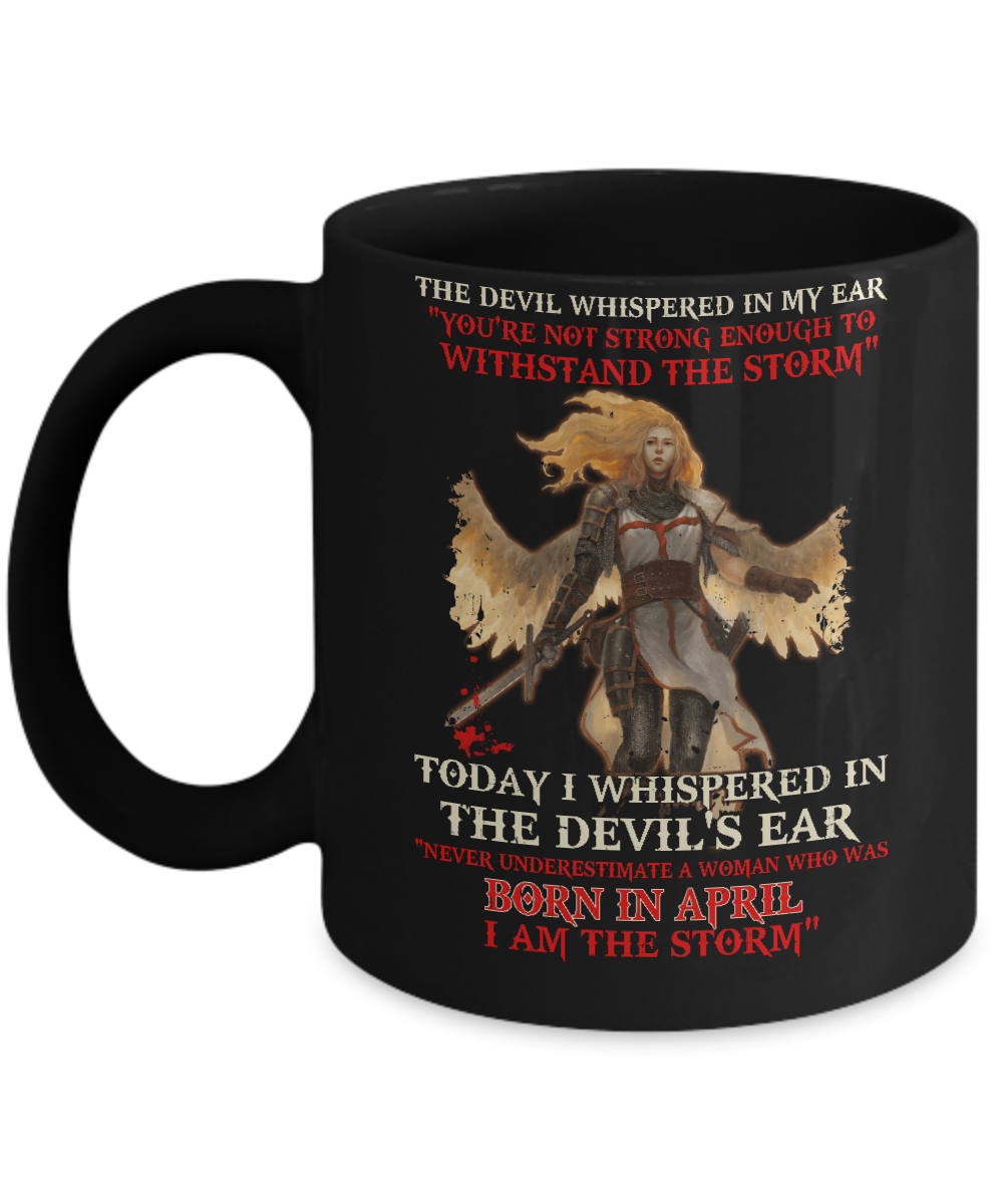 The Devil Whispered A Woman Who Was Born In April The Storm Mug-Coffee Mug-11oz Mug-Black