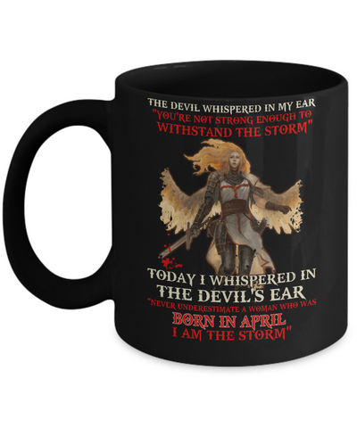 The Devil Whispered A Woman Who Was Born In April The Storm Mug-Coffee Mug-11oz Mug-Black