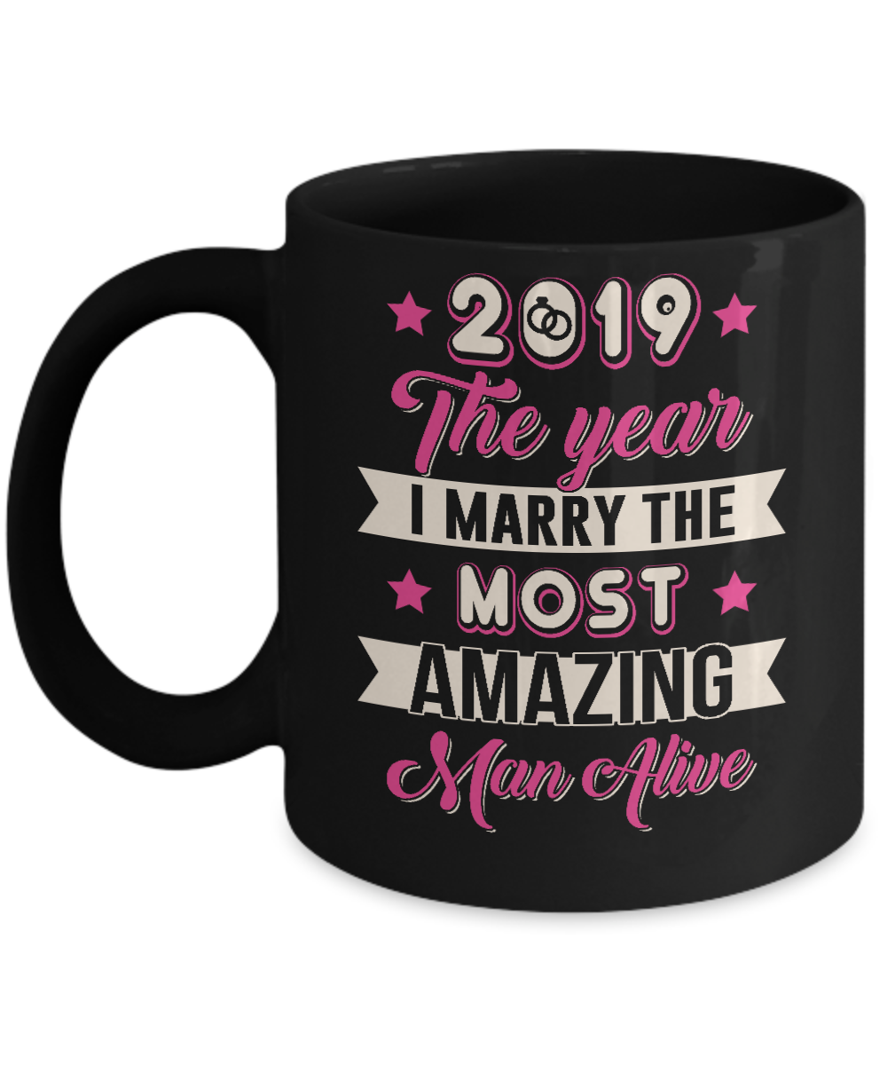 2019 The Year I Marry The Most Amazing Man Alive Mug-Coffee Mug-11oz Mug-Black