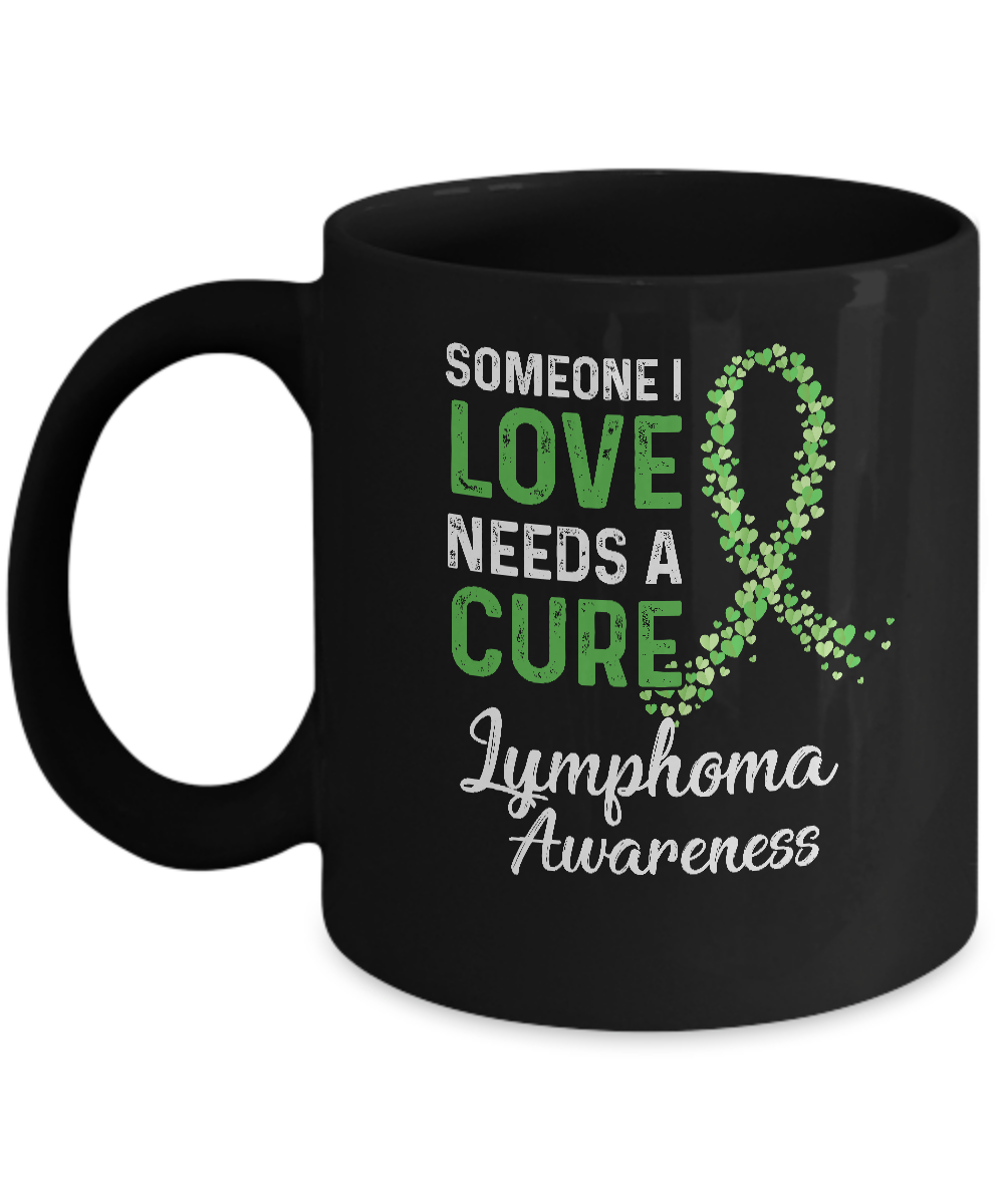 Someone I Love Needs Cure Lymphoma Awareness Warrior Mug-Coffee Mug-11oz Mug-Black
