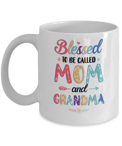 Blessed To Be Called Mom And Grandma Mothers Day Gift Mug-Coffee Mug-11oz Mug-White
