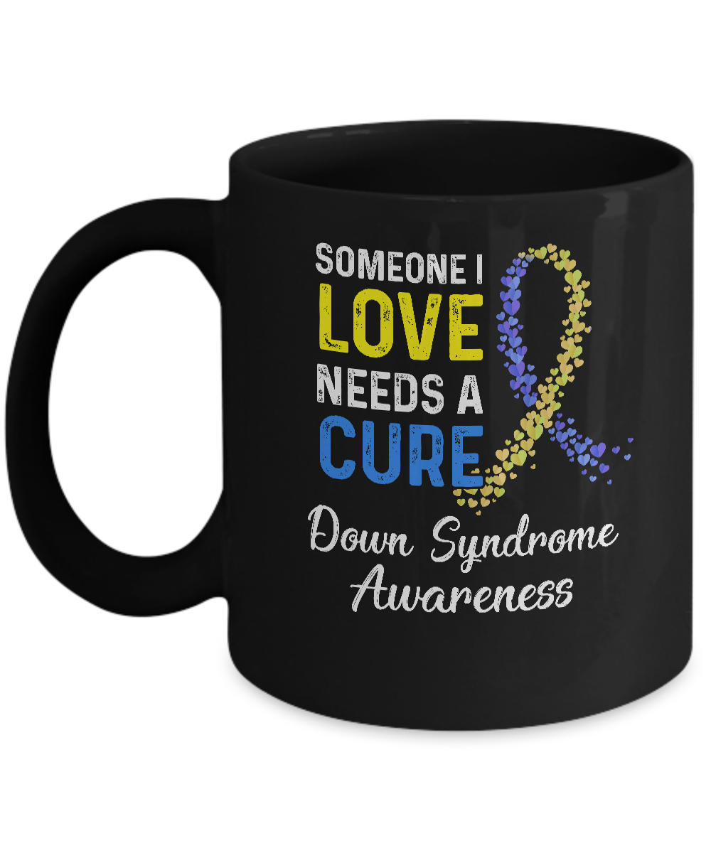 Someone I Love Needs Cure Down Syndrome Awareness Mug-Coffee Mug-11oz Mug-Black