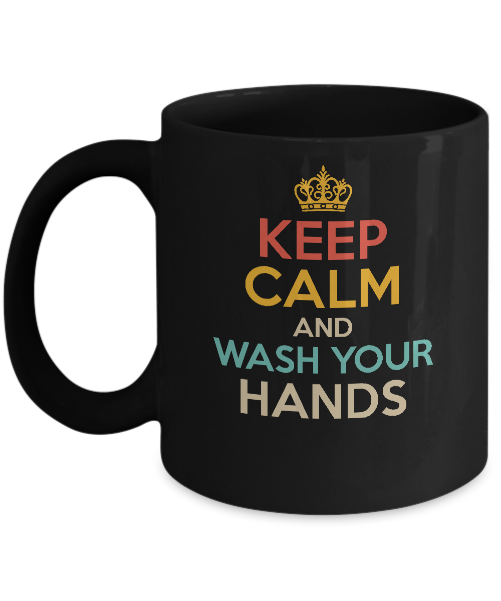 Keep Calm And Wash Your Hands Funny Mug-Coffee Mug-11oz Mug-Black