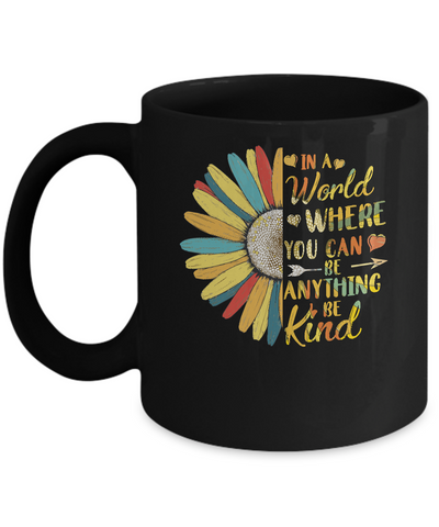 In A World Where You Can Be Anything Be Kind Flower Colorful Mug-Coffee Mug-11oz Mug-Black