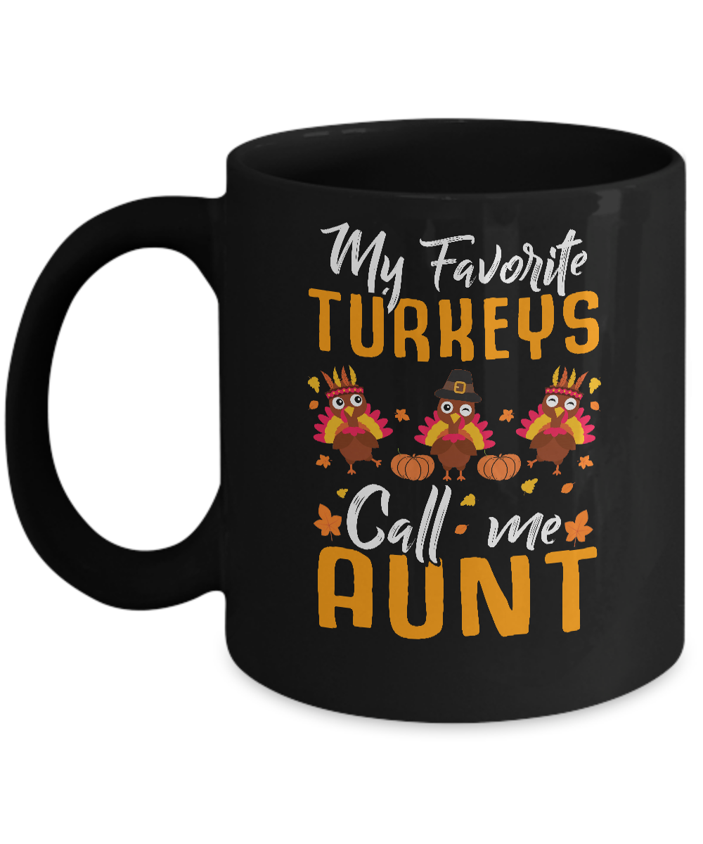 My Favorites Turkeys Call Me Aunt Thanksgiving Day Mug